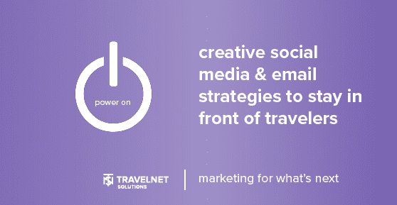 Power On Series: Creative Social Media and Email Strategies to Stay in Front of Travelers