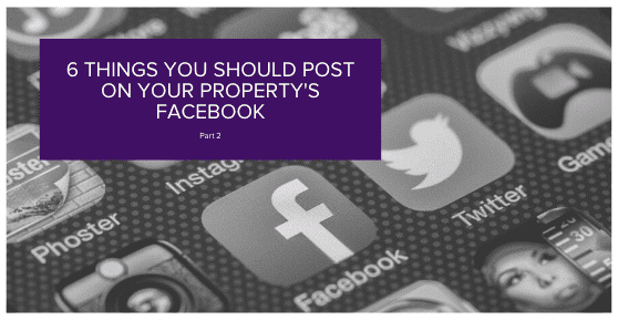 6 More Things Your Property Should Share on Facebook Part 2