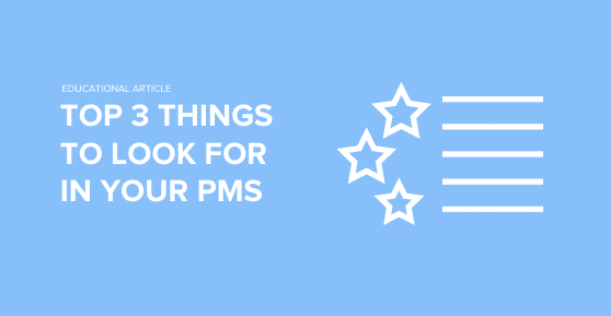 Top 3 Things To Look For In Your PMS