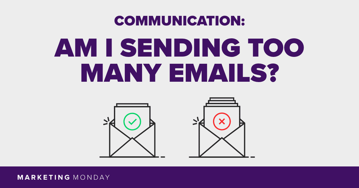 Communication: Am I Sending Too Many Emails?