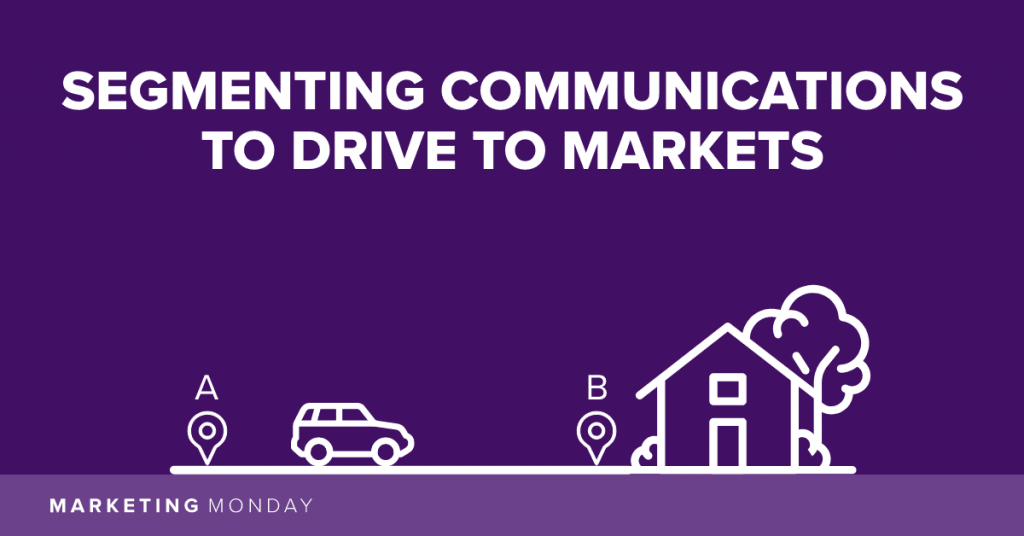 Segmenting Communications to Drive To Markets