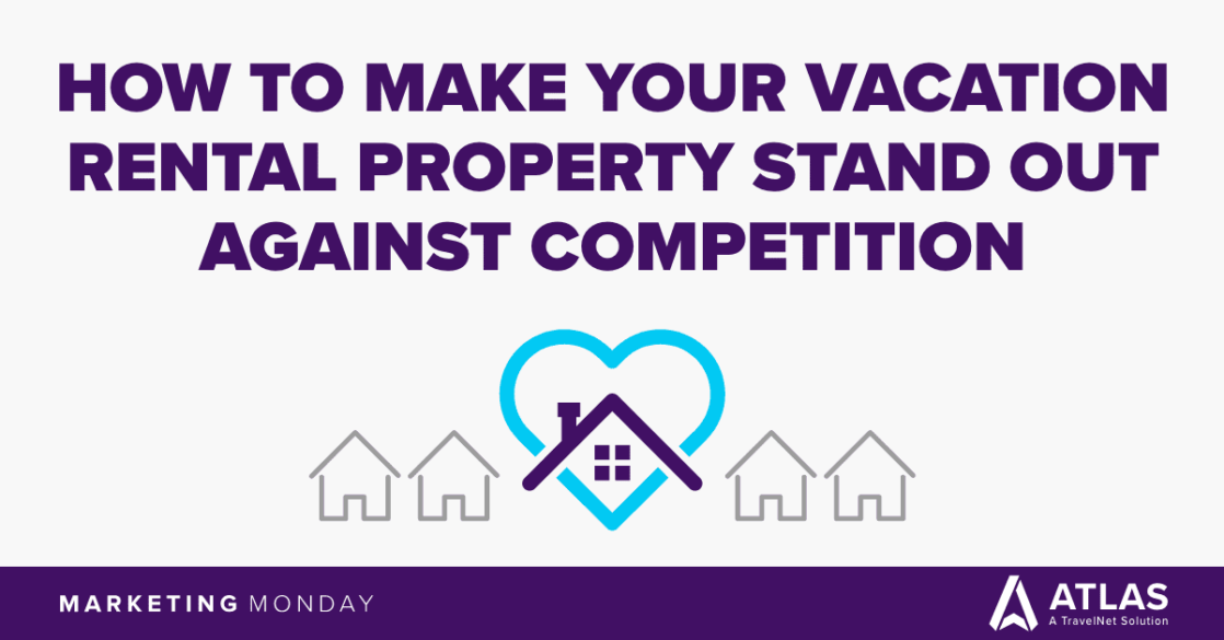 How To Make Your Vacation Rental Property Stand Out Against Competition