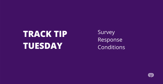 Track TIP TUESDAY: Segmenting Survey Responses