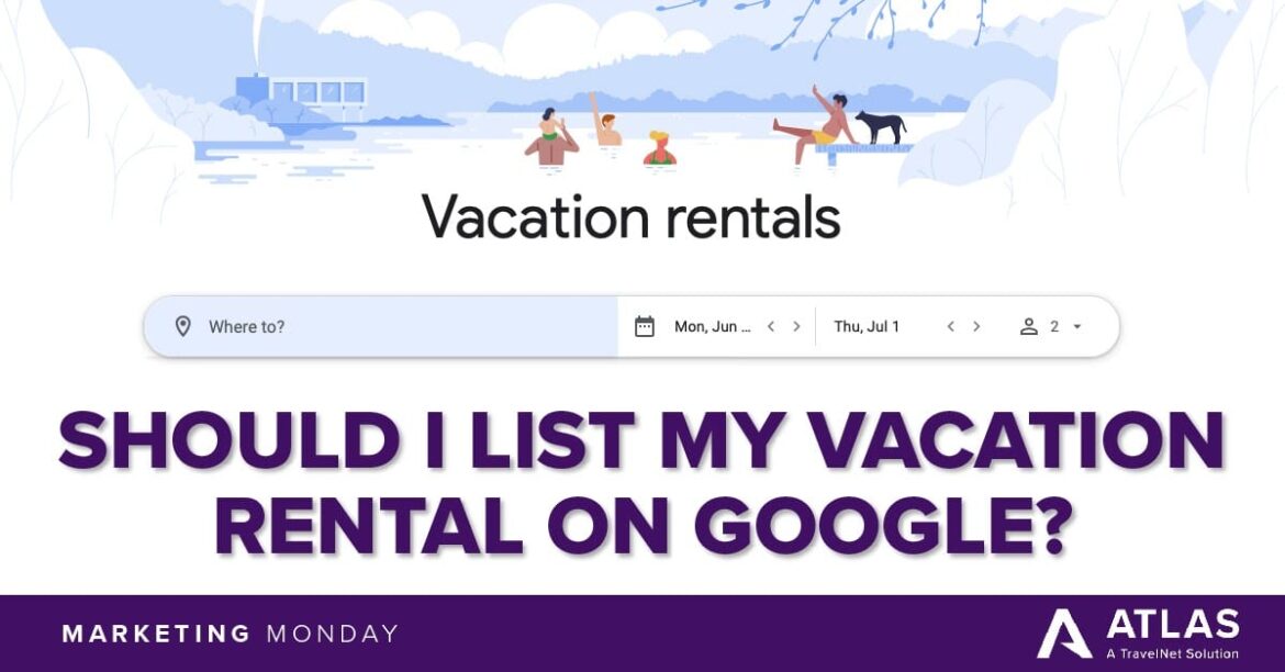 Should I List My Vacation Rental On Google?