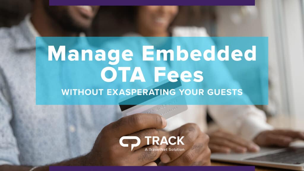 Manage Embedded OTA Fees Without Exasperating Your Guests